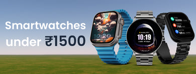 Stylish and functional smartwatches under ₹1500 featuring fitness tracking, digital watch faces, and modern straps for budget users.